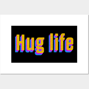 Hug life Posters and Art